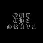out the grave
